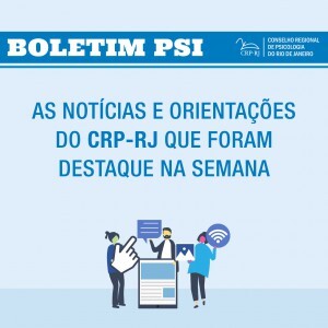 boletim-psi-as-noticias-e-orientacoes-do-crp-rj-que-foram-destaque-durante-a-semana-4